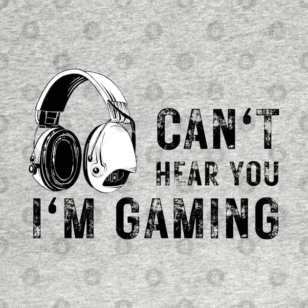 Can't Hear You I'm Gaming Headset by tantodesign